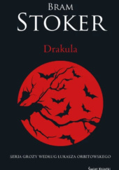 Okładka książki Bram Stoker - Drakula seria grozy według Łukasza Orbitowskiego Bram Stoker