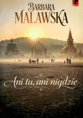 Okładka książki Ani tu, ani nigdzie autora Barbara Malawska, 9788368593235