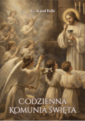 Okładka książki Codzienna Komunia święta Karol Feliś