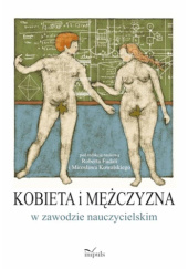 Okładka książki Kobieta i mężczyzna w zawodzie nauczycielskim Robert Fudali,&nbsp;Mirosław Kowalski