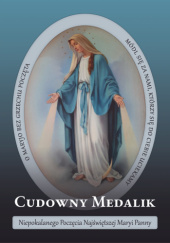 Okładka książki Cudowny Medalik Niepokalanego Poczęcia Najświętszej Maryi Panny autor nieznany