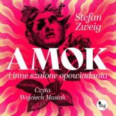 Okładka książki Amok i inne szalone opowiadania Stefan Zweig