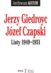 Okładka książki Listy 1949-1951 Józef Czapski,&nbsp;Jerzy Giedroyć