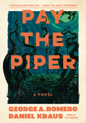 Okładka książki Pay the Piper Daniel Kraus,&nbsp;George A. Romero