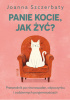 Okładka książki Panie kocie, jak żyć? Przewodnik po równowadze, odpoczynku i codziennych przyjemnościach Joanna Szczerbaty