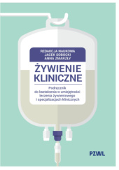 Okładka książki Żywienie kliniczne. Podręcznik do kształcenia w umiejętności leczenia żywieniowego i specjalizacjach klinicznych Jacek Sobocki,&nbsp;Anna Zmarzły