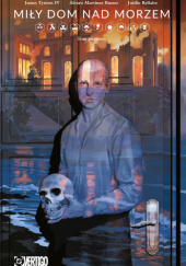 Okładka książki Miły dom nad morzem. Tom 1 Álvaro Martínez Bueno,&nbsp;James Tynion IV