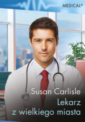 Okładka książki Lekarz z wielkiego miasta Susan Carlisle