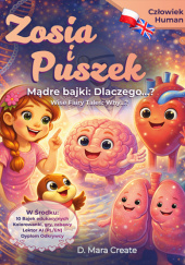 Okładka książki Zosia i Puszek Edukacyjne bajki dwujęzyczne polsko-angielskie: Dlaczego..? Człowiek / Zosia and Puszek Educational Tales: Why..? Human: D. Mara Create