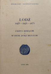 Okładka książki Łódź 1423-1823-1973. Zarys dziejów i wybór dokumentów Mieczysław Bandurka,&nbsp;Ryszard Rosin