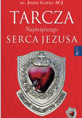 Okładka książki Tarcza Najświętszego Serca Jezusa Józef Gaweł SCJ