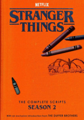 Okładka książki Stranger Things: The Complete Scripts, Season 2 Matt Duffer,&nbsp;Ross Duffer