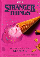 Okładka książki Stranger Things: The Complete Scripts, Season 3 Matt Duffer,&nbsp;Ross Duffer