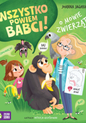 Okładka książki Wszystko powiem babci! O mowie zwierząt Joanna Jagiełło