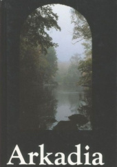 Arkadia : ogród romantyczny Heleny Radziwiłłowej