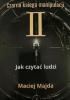 Okładka książki Czarna księga manipulacji. Jak czytać ludzi Maciej Majda