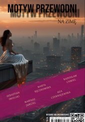 Okładka książki Motyw przewodni na zimę Radosław Chmiel,&nbsp;Aga Czerniejewska,&nbsp;Sebastian Imielski,&nbsp;Mariusz Jurgiel,&nbsp;Marta Ręczkowska