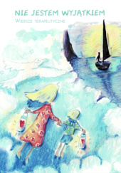 Okładka książki Nie jestem wyjątkiem. Wiersze terapeutyczne praca zbiorowa