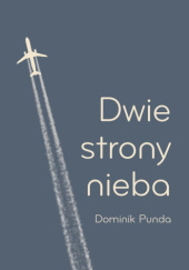 Okładka książki Dwie strony nieba Dominik Punda