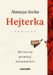 Okładka książki Hejterka. Historia pewnej nienawiści Natasza Socha