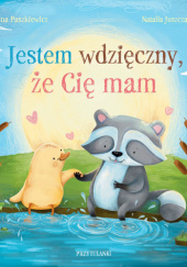 Okładka książki Jestem wdzięczny, że Cię mam Anna Paszkiewicz
