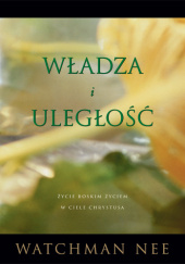 Okładka książki Władza i uległość Watchman Nee