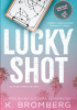 Okładka książki Lucky Shot K. Bromberg