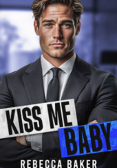 Okładka książki Kiss me, Baby Rebecca Baker
