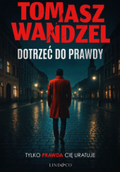 Okładka książki Dotrzeć do prawdy Tomasz Wandzel