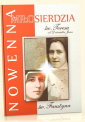 Okładka książki Nowenna Miłosierdzia ze św. Teresą od Dzieciątka Jezus i św. Faustyną Kowalską św. Teresa od Dzieciątka Jezus,&nbsp;św. Faustyna Kowalska