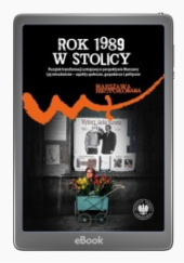 Okładka książki Rok 1989 w stolicy. Początek transformacji ustrojowej w perspektywie Warszawy i jej mieszkańców – aspekty społeczne, gospodarcze i polityczne Patryk Pleskot