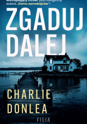 Okładka książki Zgaduj dalej Charlie Donlea