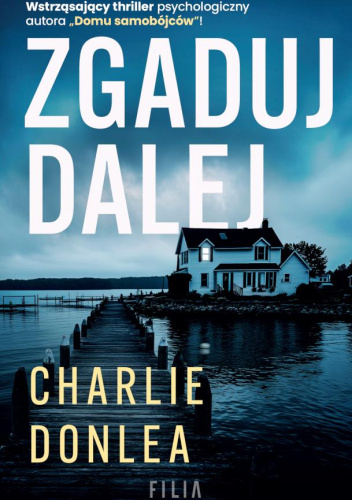 Okładka książki Zgaduj dalej autorstwa Charlie Donlea