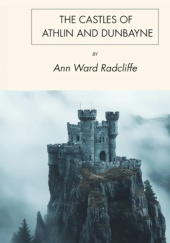 Okładka książki The castles of Athlin and Dunbayne Ann Radcliffe