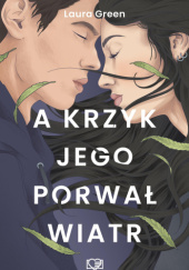 Okładka książki A krzyk jego porwał wiatr Laura Green