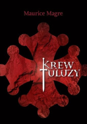 Okładka książki Krew Tuluzy Maurice Magre