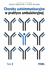 Choroby autoimmunizacyjne w praktyce ambulatoryjnej. Tom 2