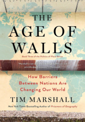Okładka książki The Age of Walls: How Barriers Between Nations Are Changing Our World Tim Marshall