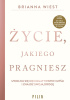 Okładka książki Życie, jakiego pragniesz Brianna Wiest