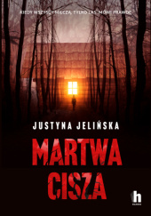 Okładka książki Martwa cisza Justyna Jelińska