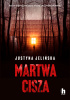 Okładka książki Martwa cisza Justyna Jelińska