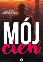 Okładka książki Mój cień Elżbieta Chróścicka