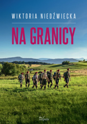 Okładka książki Na granicy Wiktoria Niedźwiecka