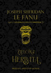 Okładka książki Zielona herbata Joseph Sheridan Le Fanu