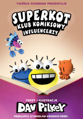 Okładka książki Superkot. Klub komiksowy. Influencerzy Dav Pilkey