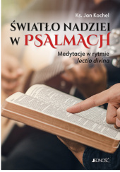 Okładka książki Światło nadziei w psalmach. Medytacje w rytmie lectio divina Jan Kochel