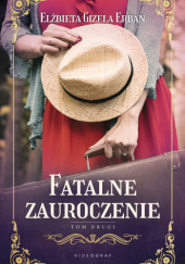 Okładka książki Fatalne zauroczenie. Tom 2 Elżbieta Gizela Erban