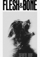 Okładka książki Flesh and Bone Seven Rue