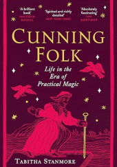 Okładka książki Cunning Folk. Life in the Era of Practical Magic Tabitha Stanmore