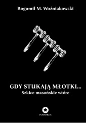Gdy stukają młotki… Szkice masońskie wtóre